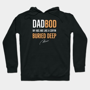 Dad Bod My Abs Are Like A Coffin Buried Deep Hoodie